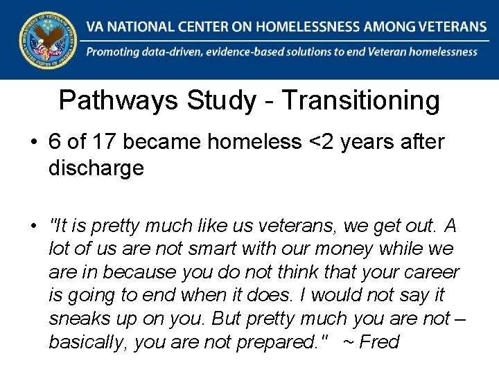 The National Center on Homelessness Among Veterans Promoting data-driven, evidence-based solutions to end Veteran