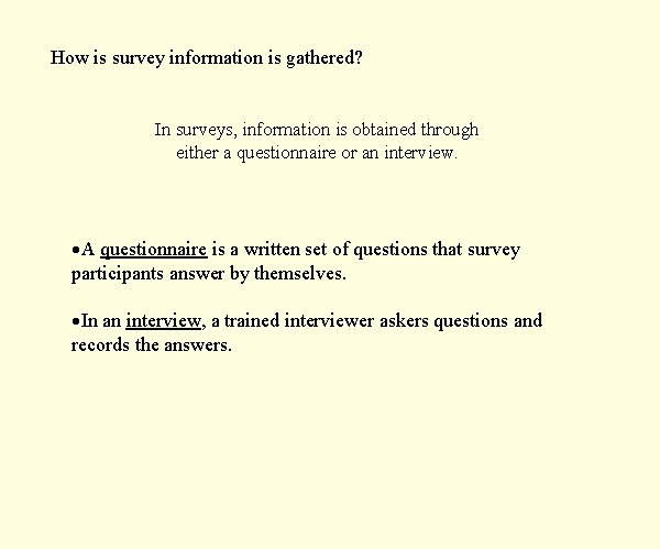 How is survey information is gathered? In surveys, information is obtained through either a