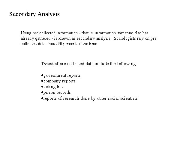 Secondary Analysis Using pre collected information - that is, information someone else has already