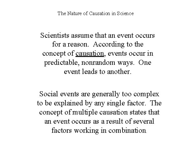 The Nature of Causation in Science Scientists assume that an event occurs for a