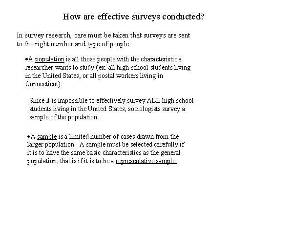 How are effective surveys conducted? In survey research, care must be taken that surveys