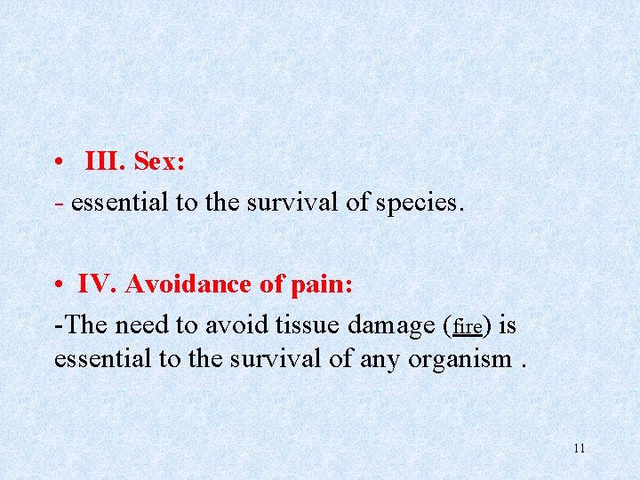  • III. Sex: - essential to the survival of species. • IV. Avoidance