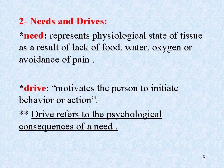 2 - Needs and Drives: *need: represents physiological state of tissue as a result