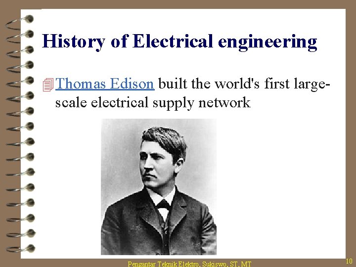 History of Electrical engineering 4 Thomas Edison built the world's first large- scale electrical