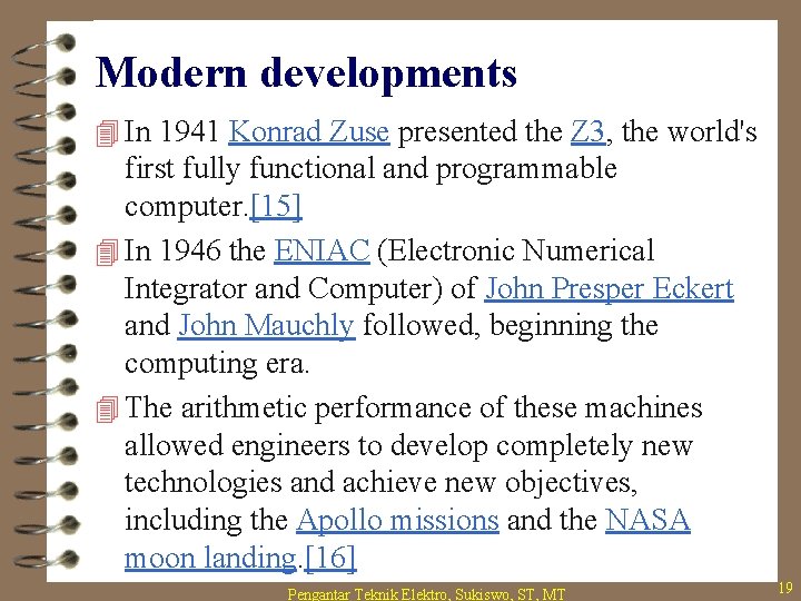 Modern developments 4 In 1941 Konrad Zuse presented the Z 3, the world's first