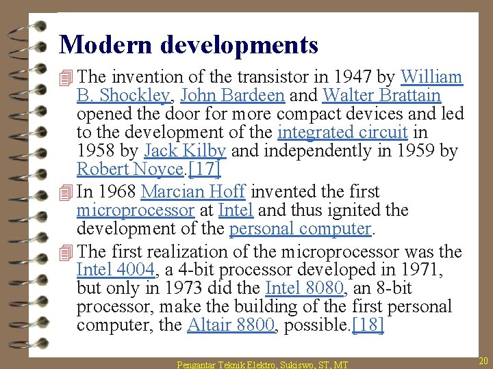 Modern developments 4 The invention of the transistor in 1947 by William B. Shockley,