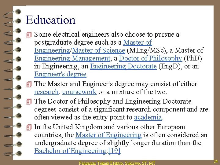 Education 4 Some electrical engineers also choose to pursue a postgraduate degree such as
