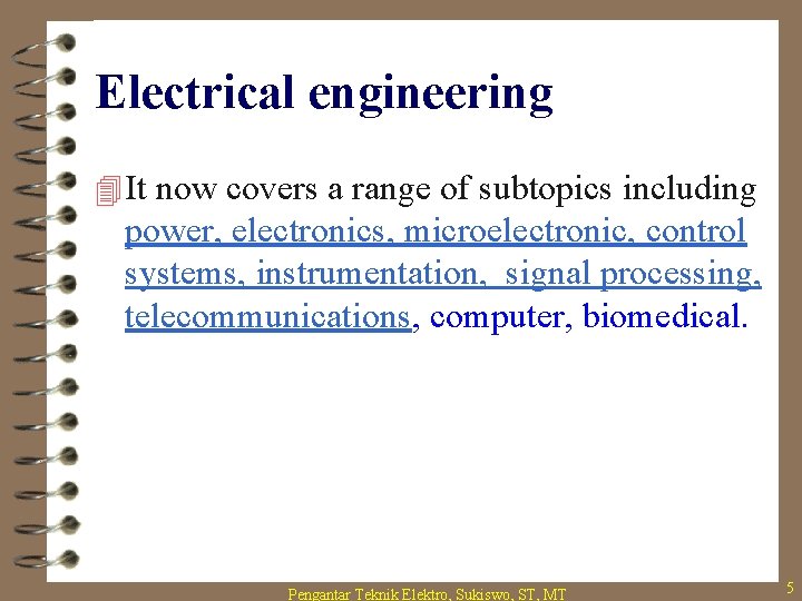 Electrical engineering 4 It now covers a range of subtopics including power, electronics, microelectronic,