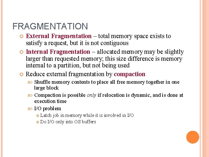 FRAGMENTATION External Fragmentation – total memory space exists to satisfy a request, but it