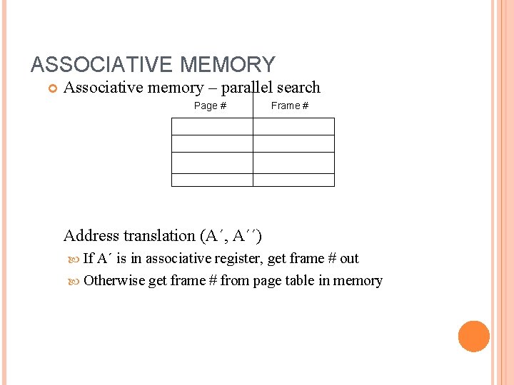 ASSOCIATIVE MEMORY Associative memory – parallel search Page # Frame # Address translation (A´,