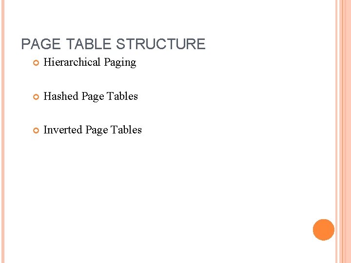 PAGE TABLE STRUCTURE Hierarchical Paging Hashed Page Tables Inverted Page Tables 