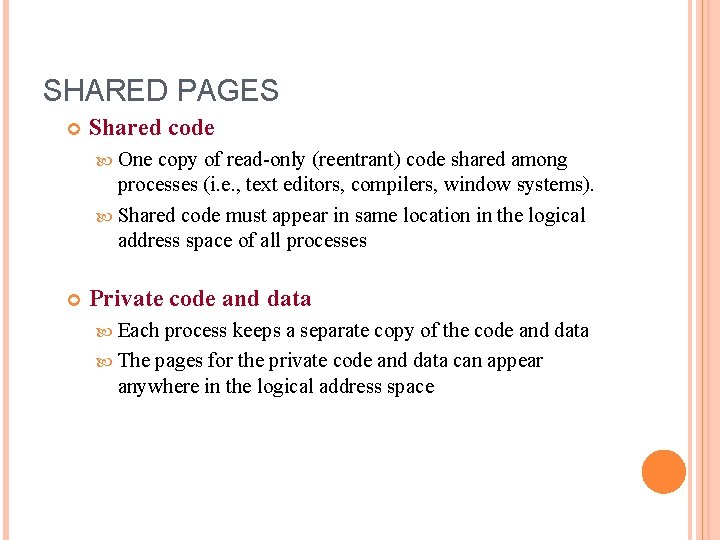 SHARED PAGES Shared code One copy of read-only (reentrant) code shared among processes (i.