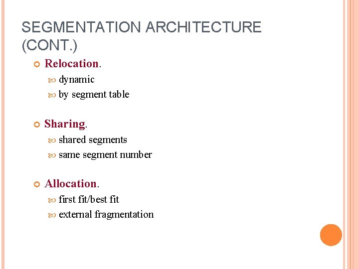 SEGMENTATION ARCHITECTURE (CONT. ) Relocation. dynamic by segment table Sharing. shared segments same segment