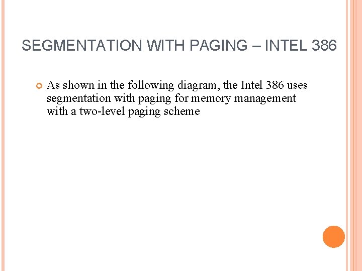 SEGMENTATION WITH PAGING – INTEL 386 As shown in the following diagram, the Intel