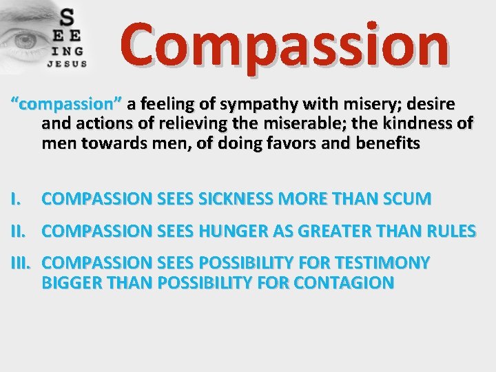 Compassion “compassion” a feeling of sympathy with misery; desire and actions of relieving the