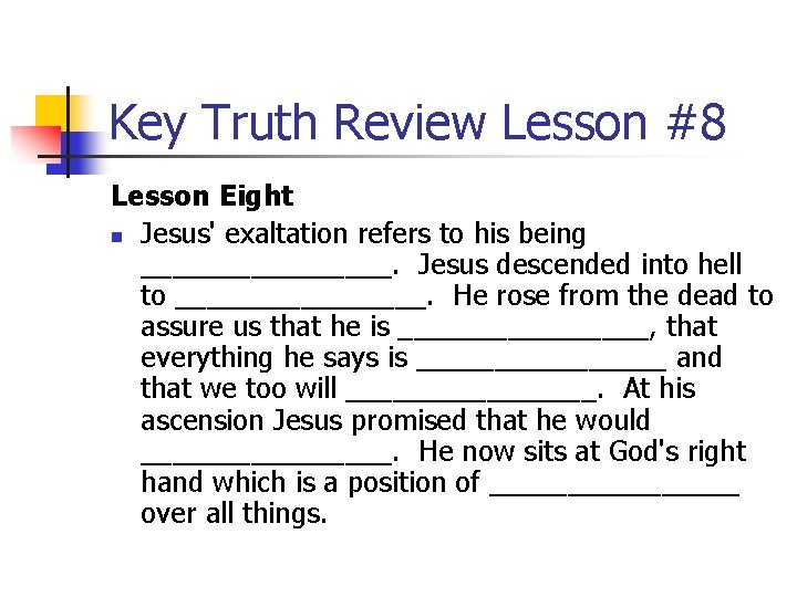 Key Truth Review Lesson #8 Lesson Eight n Jesus' exaltation refers to his being