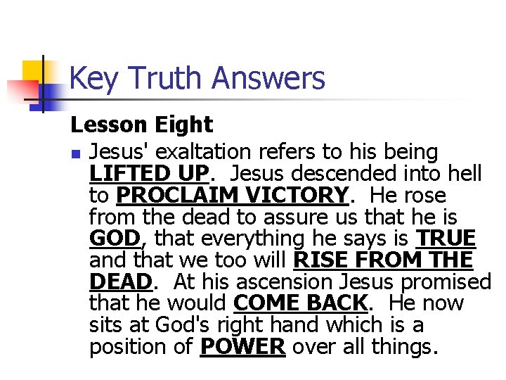 Key Truth Answers Lesson Eight n Jesus' exaltation refers to his being LIFTED UP.