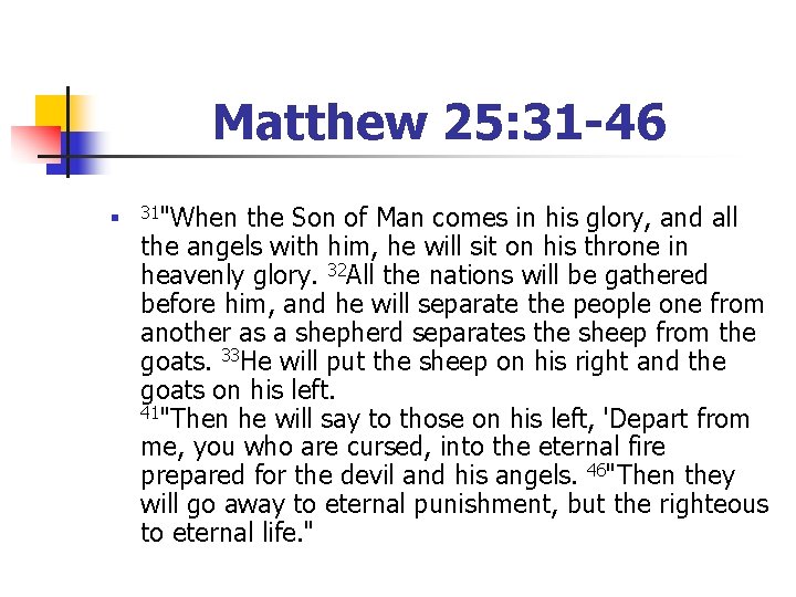 Matthew 25: 31 -46 n 31"When the Son of Man comes in his glory,