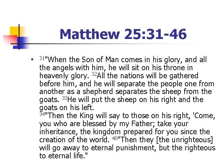 Matthew 25: 31 -46 n 31"When the Son of Man comes in his glory,