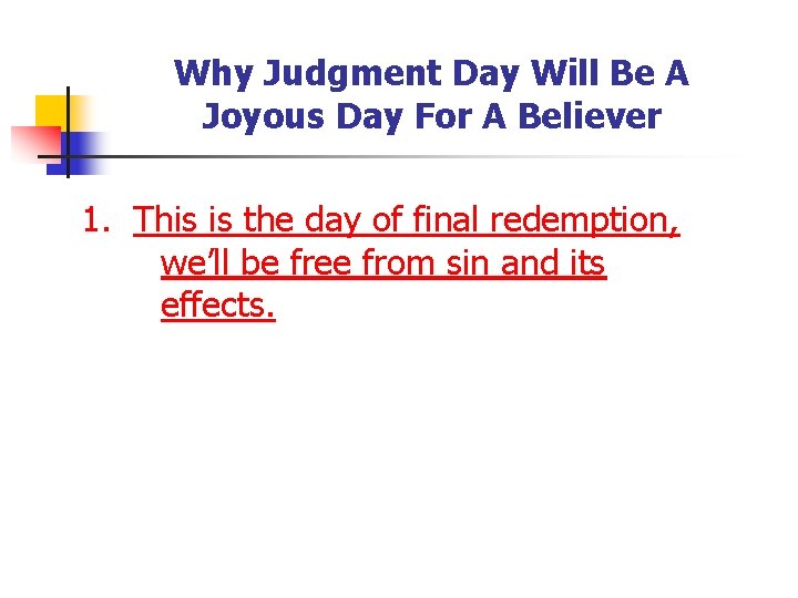 Why Judgment Day Will Be A Joyous Day For A Believer 1. This is