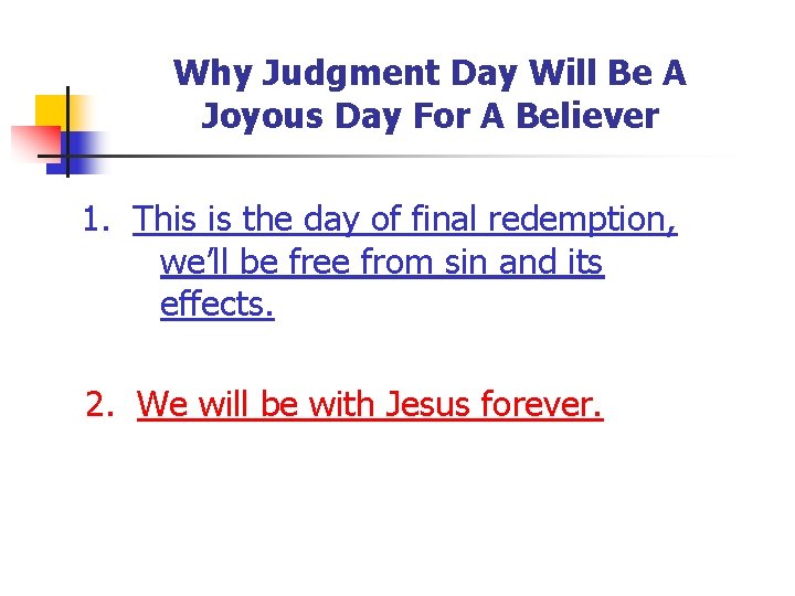 Why Judgment Day Will Be A Joyous Day For A Believer 1. This is