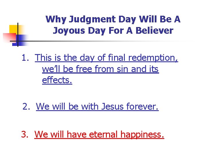 Why Judgment Day Will Be A Joyous Day For A Believer 1. This is