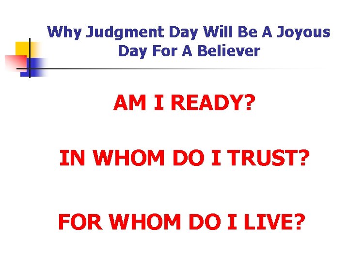 Why Judgment Day Will Be A Joyous Day For A Believer AM I READY?