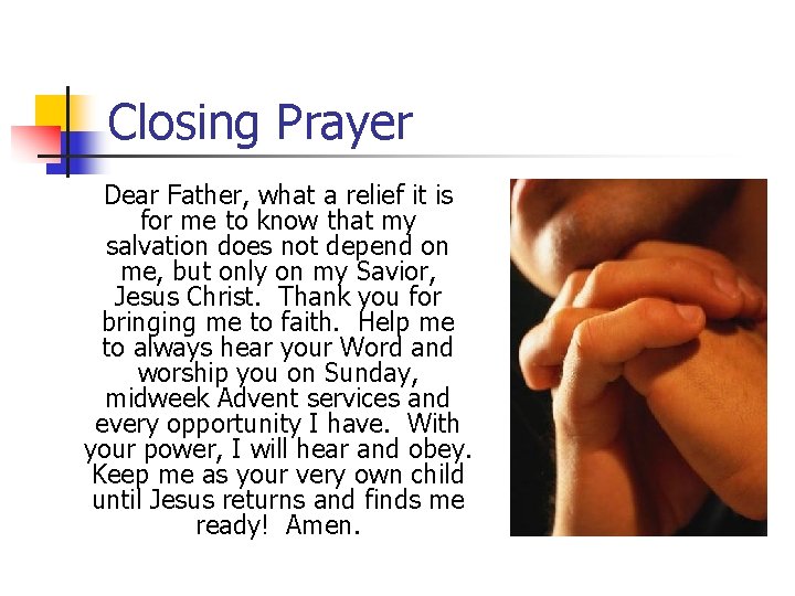 Closing Prayer Dear Father, what a relief it is for me to know that