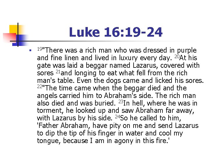 Luke 16: 19 -24 n 19"There was a rich man who was dressed in