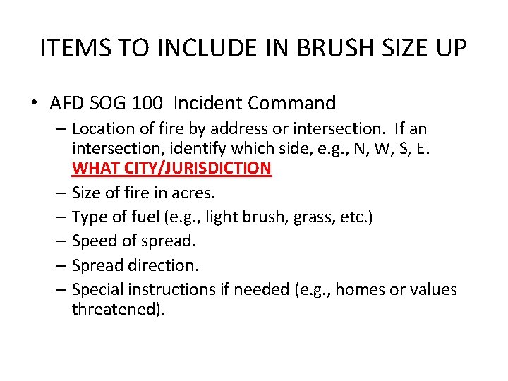 ITEMS TO INCLUDE IN BRUSH SIZE UP • AFD SOG 100 Incident Command –