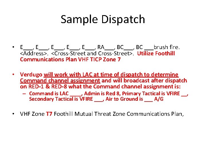 Sample Dispatch • E___, E___, RA___, BC ___brush fire. <Address>. <Cross-Street and Cross-Street>. Utilize
