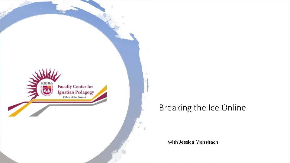 Breaking the Ice Online with Jessica Mansbach 