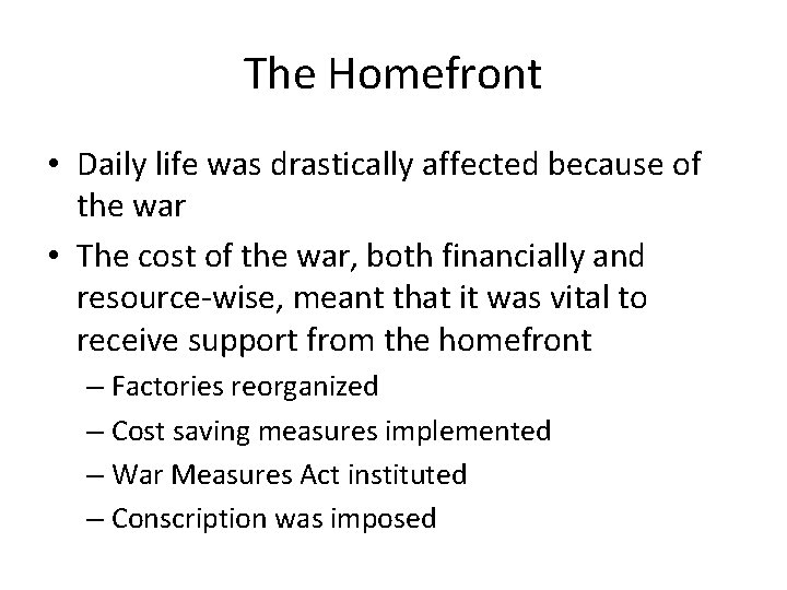 The Homefront • Daily life was drastically affected because of the war • The