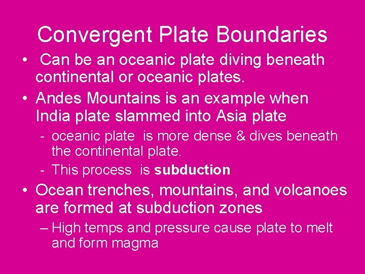 Convergent Plate Boundaries • Can be an oceanic plate diving beneath continental or oceanic