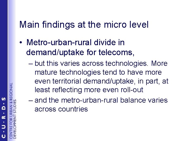 Main findings at the micro level • Metro-urban-rural divide in demand/uptake for telecoms, –