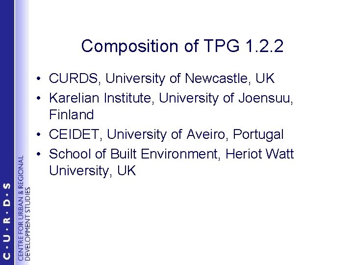 Composition of TPG 1. 2. 2 • CURDS, University of Newcastle, UK • Karelian