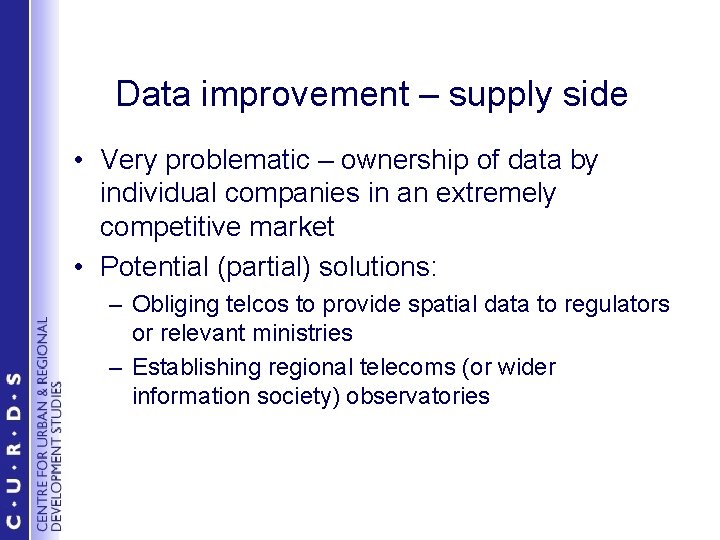 Data improvement – supply side • Very problematic – ownership of data by individual