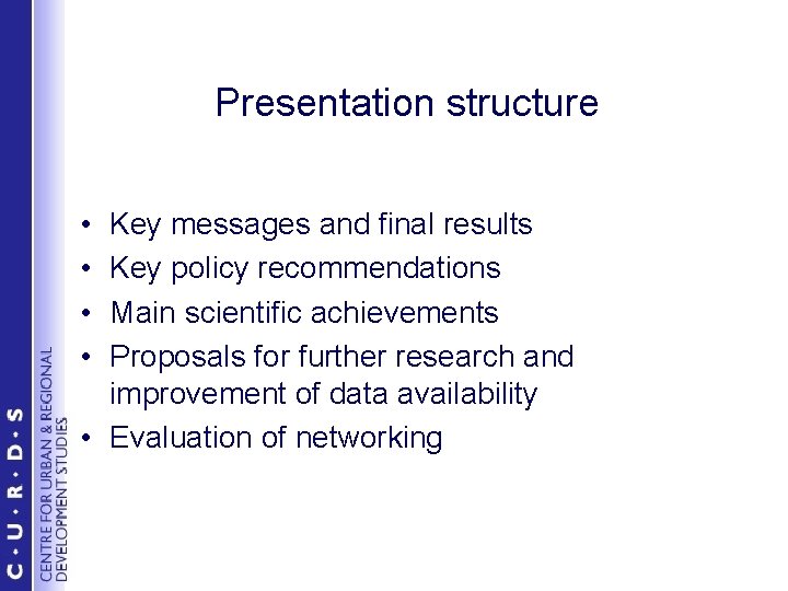 Presentation structure • • Key messages and final results Key policy recommendations Main scientific