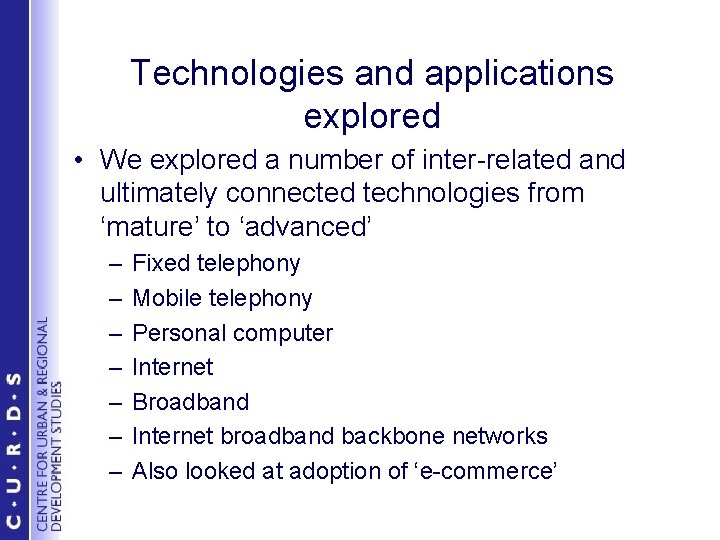 Technologies and applications explored • We explored a number of inter-related and ultimately connected