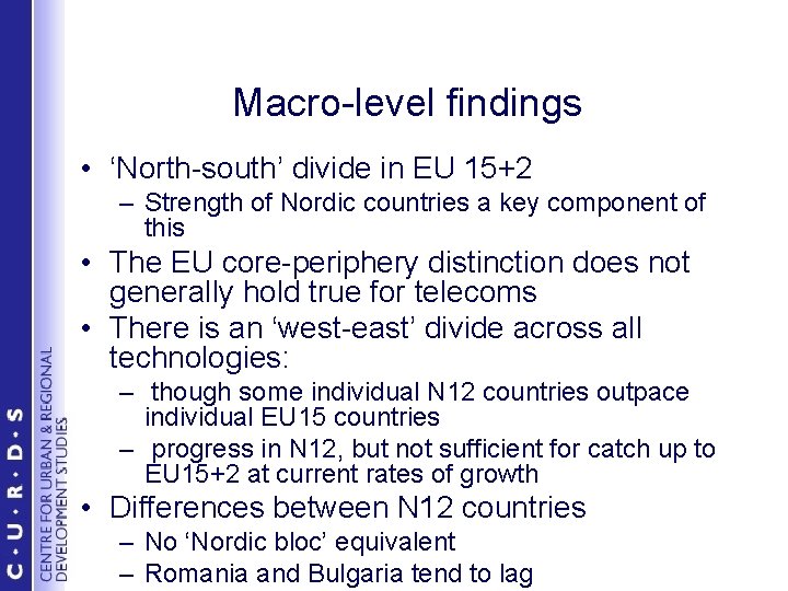 Macro-level findings • ‘North-south’ divide in EU 15+2 – Strength of Nordic countries a