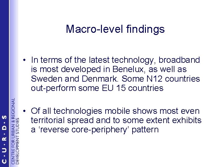 Macro-level findings • In terms of the latest technology, broadband is most developed in