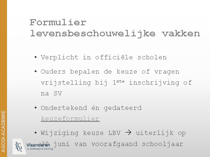 Formulier levensbeschouwelijke vakken • Verplicht in officiële scholen • Ouders bepalen de keuze of