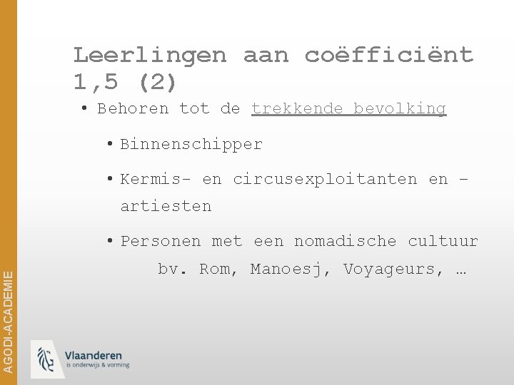 Leerlingen aan coëfficiënt 1, 5 (2) • Behoren tot de trekkende bevolking • Binnenschipper