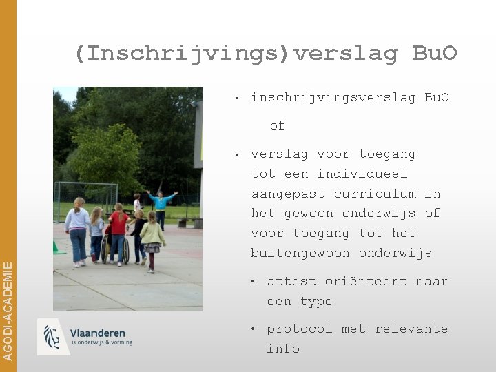 (Inschrijvings)verslag Bu. O • inschrijvingsverslag Bu. O of AGODI-ACADEMIE • verslag voor toegang tot