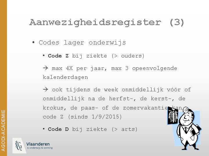 Aanwezigheidsregister (3) • Codes lager onderwijs • Code Z bij ziekte (> ouders) max