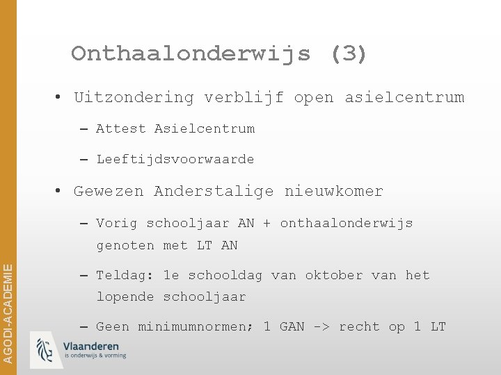 Onthaalonderwijs (3) • Uitzondering verblijf open asielcentrum – Attest Asielcentrum – Leeftijdsvoorwaarde • Gewezen