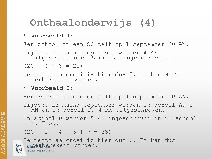 AGODI-ACADEMIE Onthaalonderwijs (4) • Voorbeeld 1: Een school of een SG telt op 1