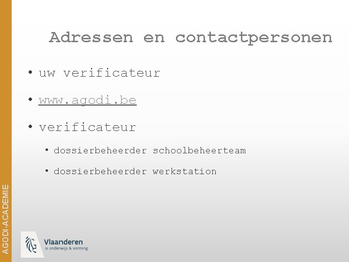 Adressen en contactpersonen • uw verificateur • www. agodi. be • verificateur • dossierbeheerder
