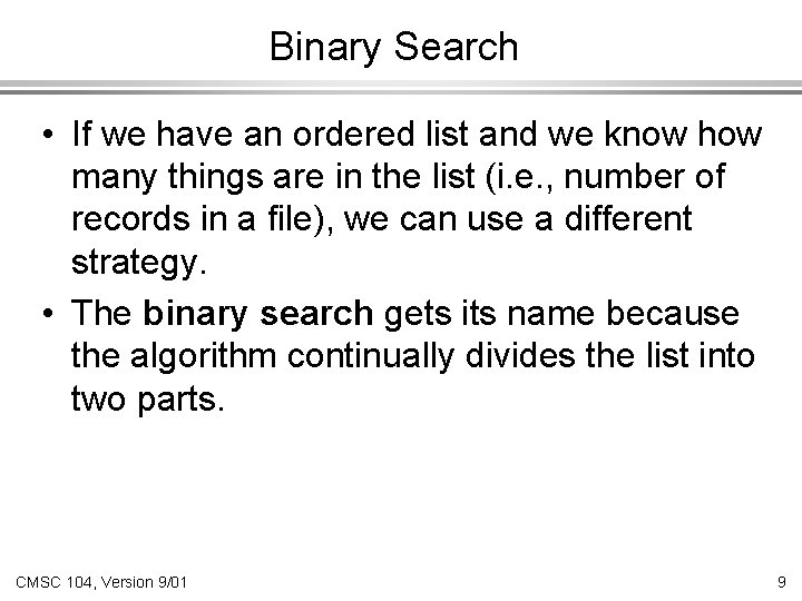 Binary Search • If we have an ordered list and we know how many