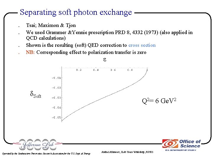 Separating soft photon exchange. . Tsai; Maximon & Tjon We used Grammer &Yennie prescription